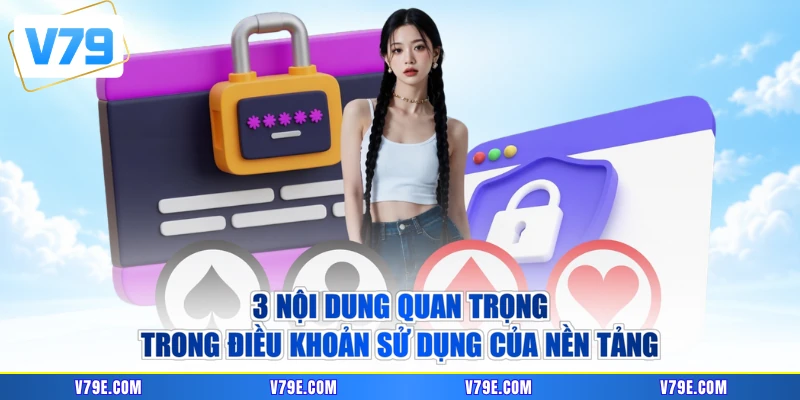 3 nội dung quan trọng trong điều khoản sử dụng của nền tảng