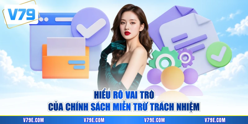 Hiểu rõ vai trò của chính sách miễn trừ trách nhiệm