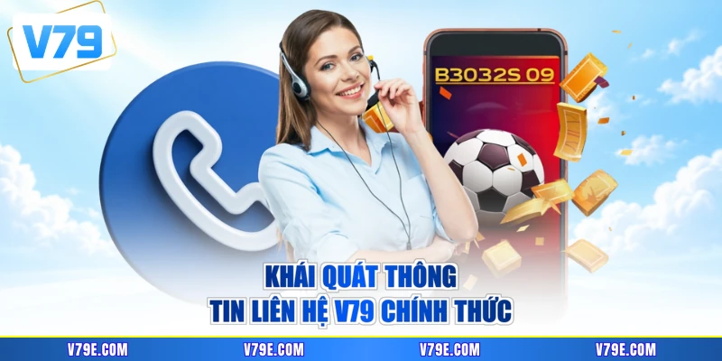 Khái quát thông tin liên hệ V79 chính thức