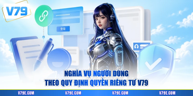 Nghĩa vụ người dùng theo quy định quyền riêng tư V79