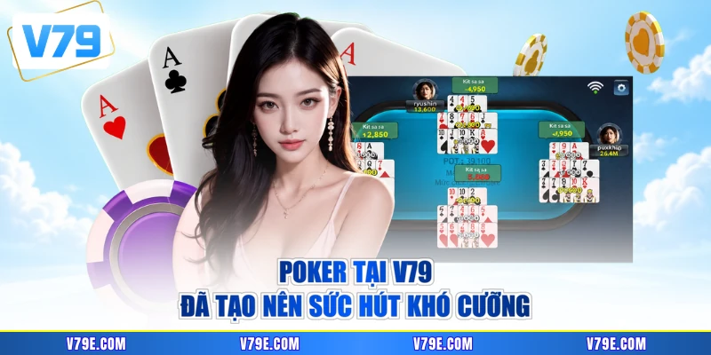 Poker tại V79 đã tạo nên sức hút khó cưỡng