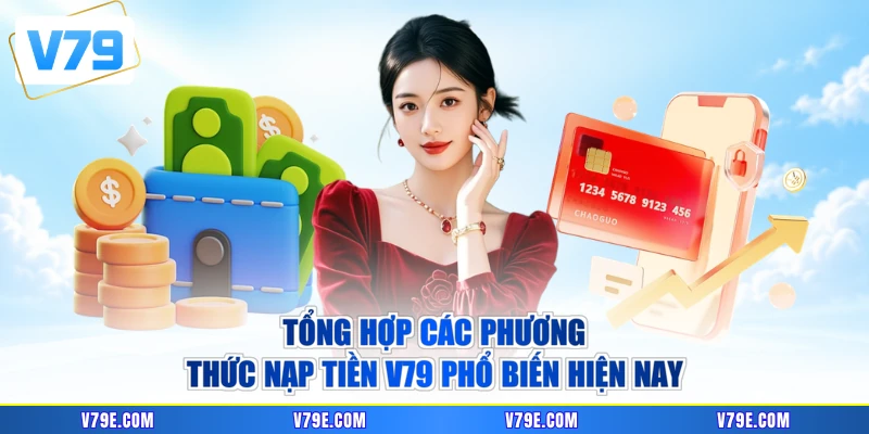 Tổng hợp các phương thức nạp tiền V79 phổ biến hiện nay